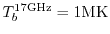 $T_{b}^{\rm 17GHz}=1{\rm MK}$