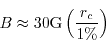 \begin{displaymath}
B \approx 30 {\rm G} \left({r_{c}\over 1\%}\right)
\end{displaymath}