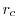 $r_{c}$