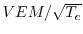 $VEM/\sqrt{T_e}$