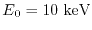 $E_{0} = 10\ {\rm keV}$