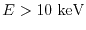 $E> 10\ {\rm keV}$