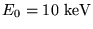 $E_{0} = 10\ {\rm keV}$