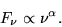\begin{displaymath}
F_{\nu} \propto {\nu}^{\alpha}.
\end{displaymath}