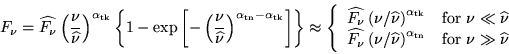 \begin{displaymath}
F_{\nu} = \widehat{F_{\nu}}
\left(\frac{\nu}{\widehat{\nu}}\...
... tn}}
& \mbox{for $\nu \gg \widehat{\nu}$}
\end{array}\right.
\end{displaymath}